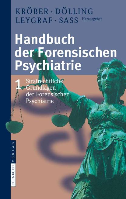 Handbuch der Forensischen Psychiatrie - Strafrechtliche Grundlagen der Forensicchen Psychiatrie