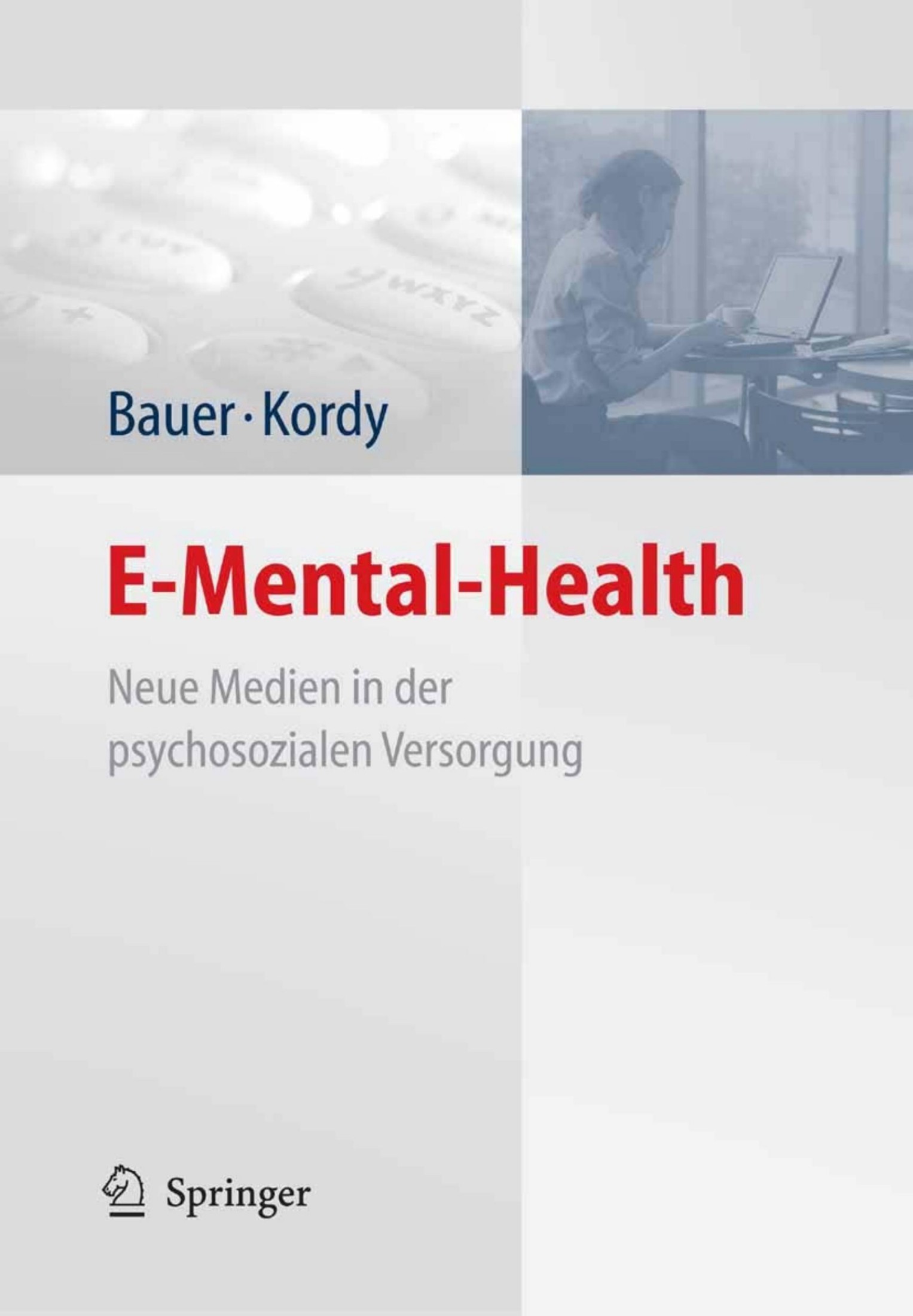 E-Mental Health - Neue Medien in der psychosozialen Versorgung
