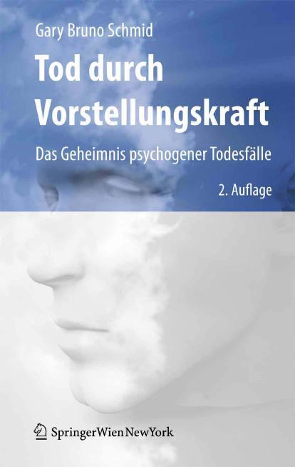 Tod durch Vorstellungskraft: Das Geheimnis psychogener Todesfälle, 2. Auflage