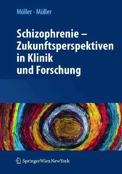 Schizophrenie - Zukunftsperspektiven in Klinik und Forschung