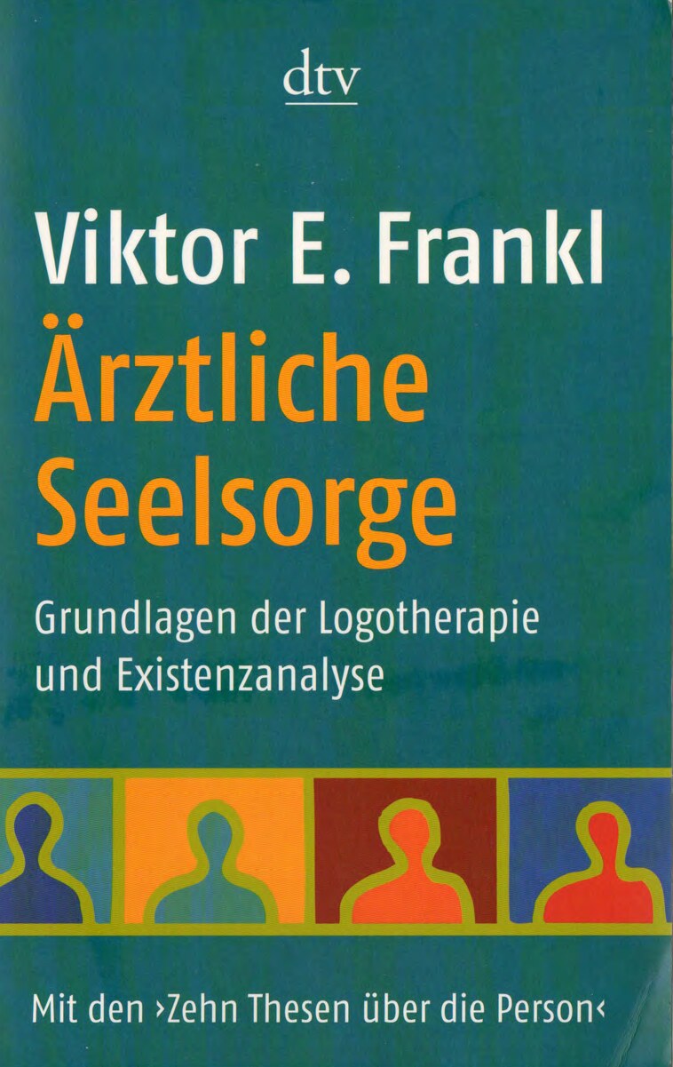 Ärztliche Seelsorge, Grundlagen der Logotherapie und Existenzanalyse