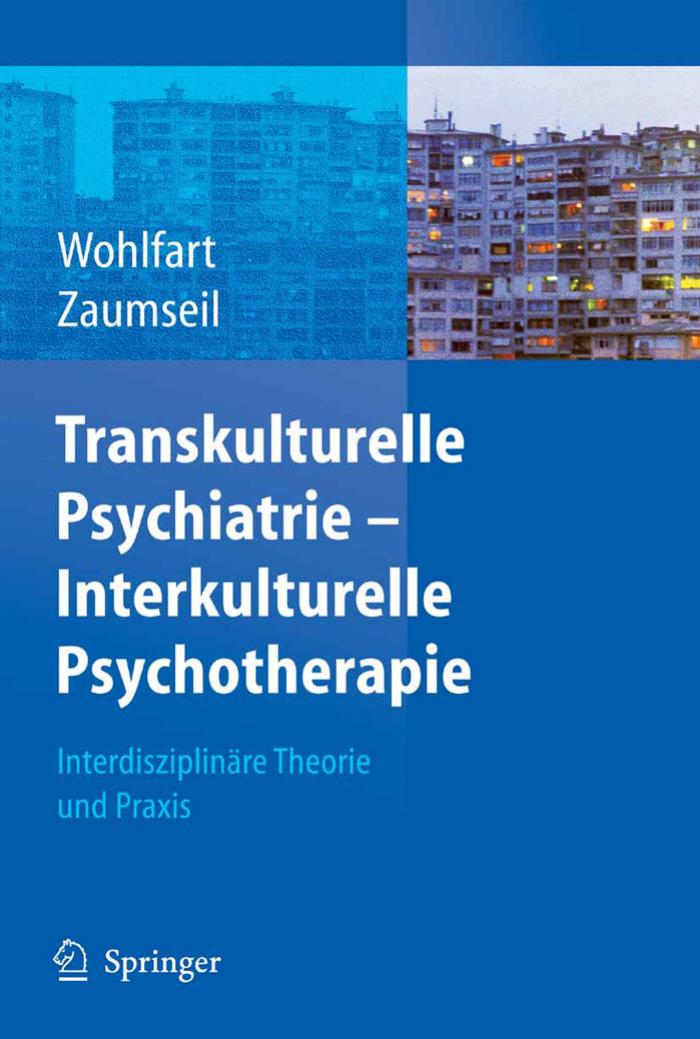 Transkulturelle Psychiatrie - Interkulturelle Psychotherapie: Interdisziplinäre Theorie und Praxis (German Edition)